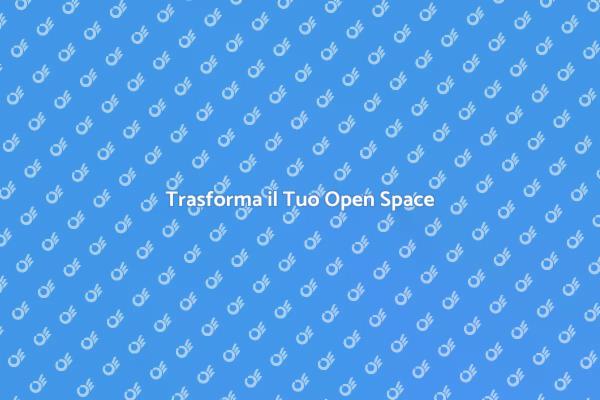 Massimizza il Tuo Open Space