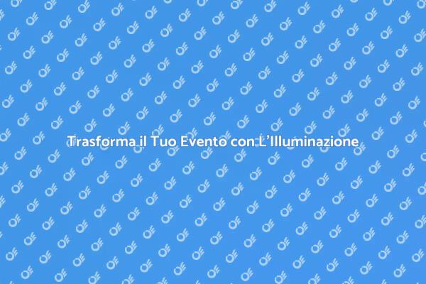 L'Importanza dell'Illuminazione negli Eventi