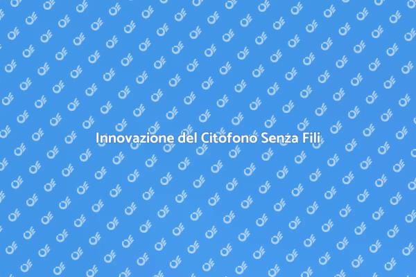 La Nuova Era del Citofono Senza Fili
