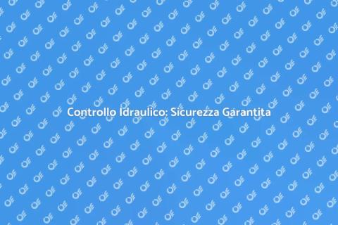 Ispezione Idraulica: Perché è Fondamentale