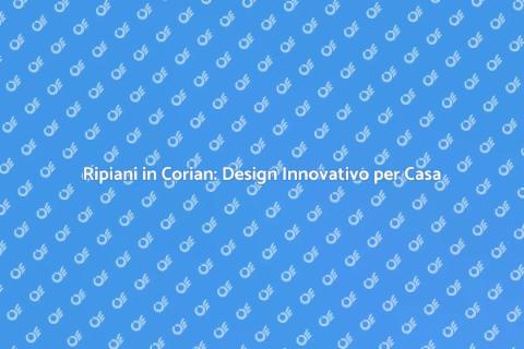 Ripiano in Corian: Eleganza e Funzionalità