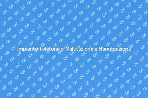 Valutazione Tecnica Impianto Telefonico
