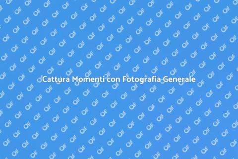 Fotografia Generale: Cattura Momenti