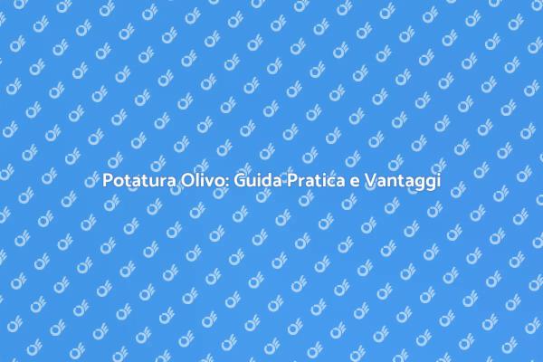 Potatura Olivo: Un Atto d'Amore Verde