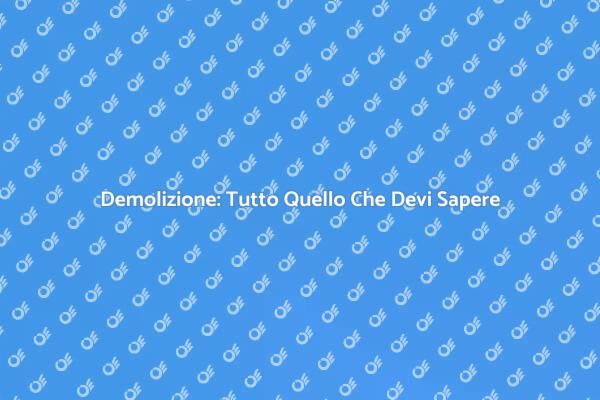 Come Pianificare una Demolizione