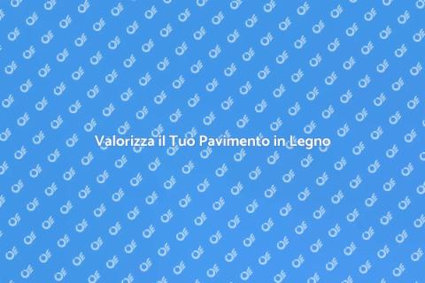 Rifinire Pavimento in Legno Massello