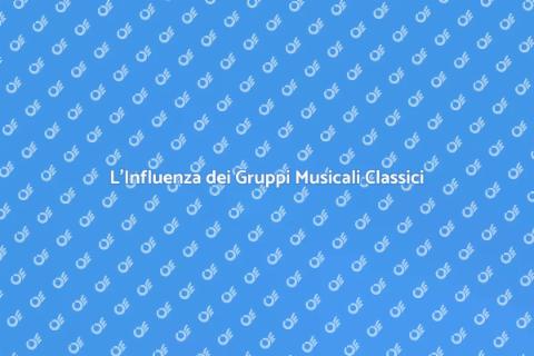 Gruppi Musicali Classici: Storia e Influenza