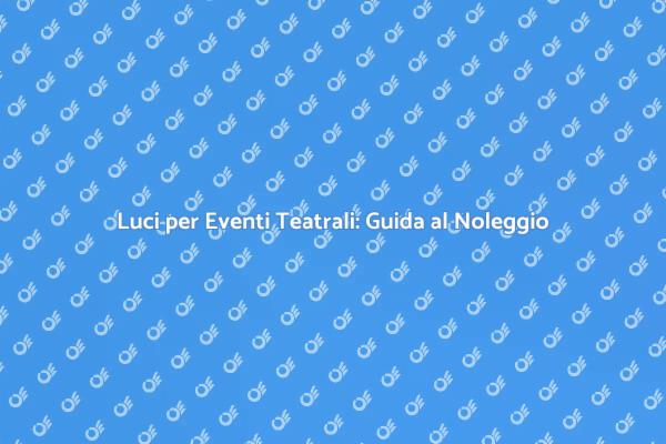 Illumina il Tuo Spettacolo Teatrale