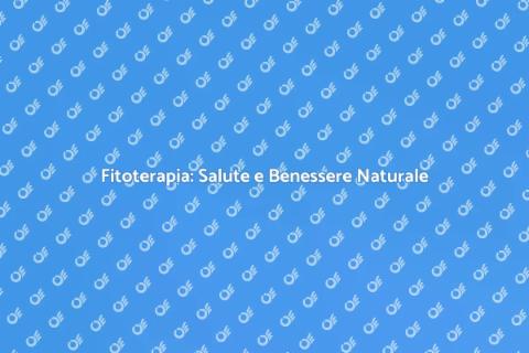 Fitoterapia: Potere delle Piante Medicinali