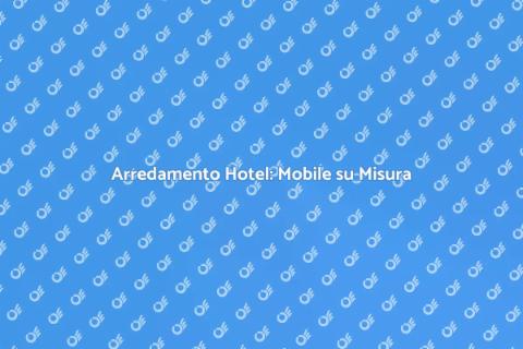Mobile per Computer su Misura Hotel