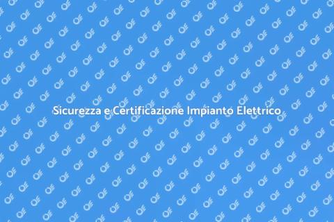 Certificazione Conformità Impianto Elettrico