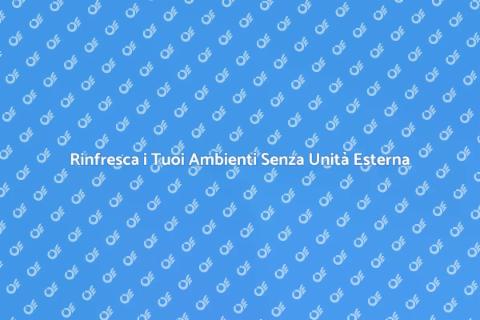 Condizionatore senza unità esterna