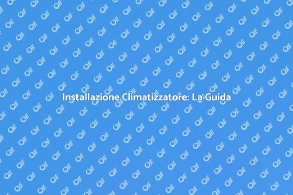 Come Installare un Climatizzatore