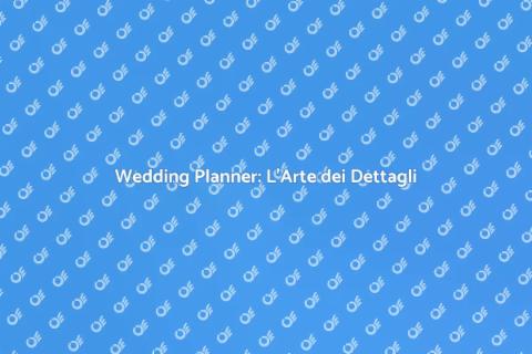 Consulenza Wedding Planner: Magia e Dettagli