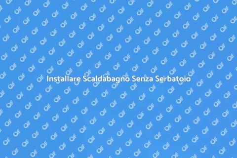 Montare Scaldabagno Senza Serbatoio