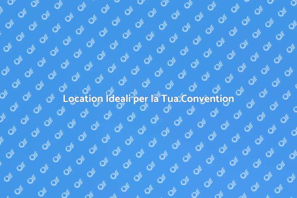 Scegli la Location Perfetta per Eventi
