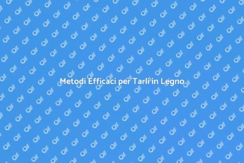 Disinfestazione Tarli in Legno Efficace
