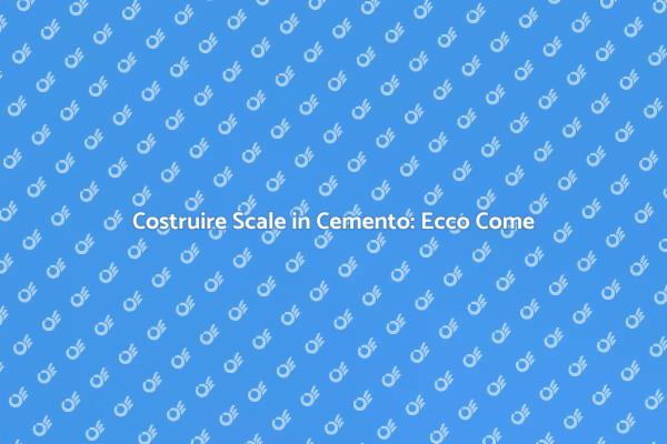 Guida alla Costruzione di Scale in Cemento