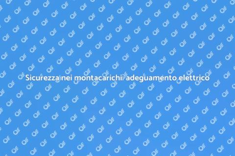 Adeguamento impianto elettrico montacarichi