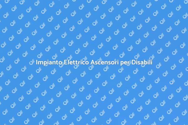 Ascensori per Disabili: Adeguamento Elettrico