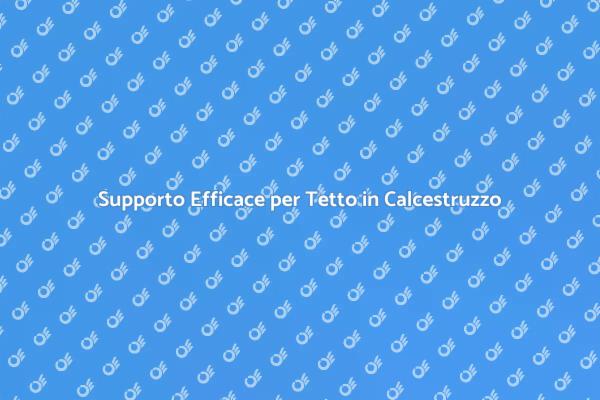Tecniche per Sostenere Tetto in Calcestruzzo