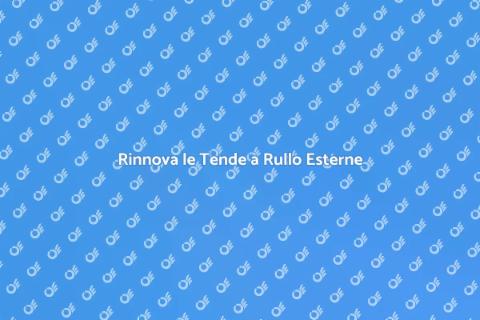 Sostituzione Tende a Rullo Esterne