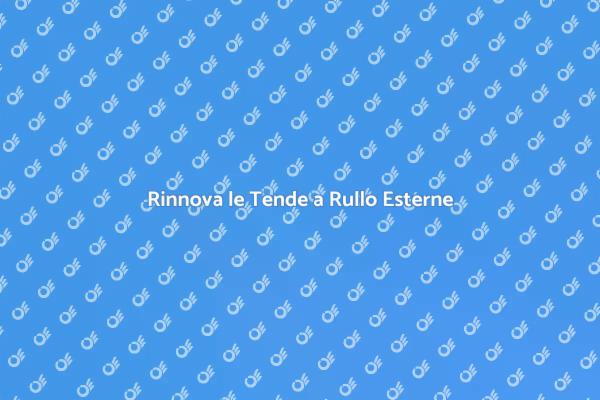 Tende a Rullo Esterne: Sostituzione Facile