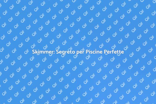 Importanza del Coordinamento dello Skimmer