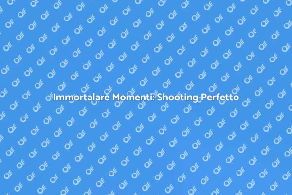 Cattura la Magia dei Tuoi Momenti