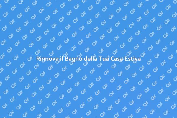 Ristrutturazione Bagno Casa Estiva