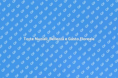 Torte Nuziali con Decorazioni Floreali