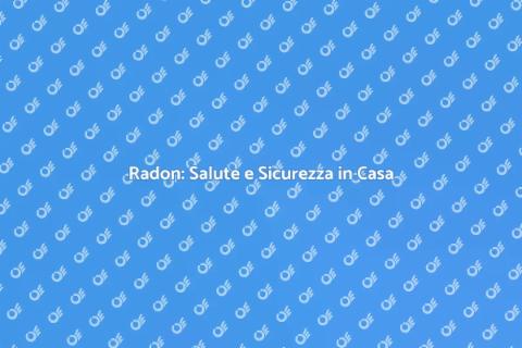 Testare e Abbattere il Radon