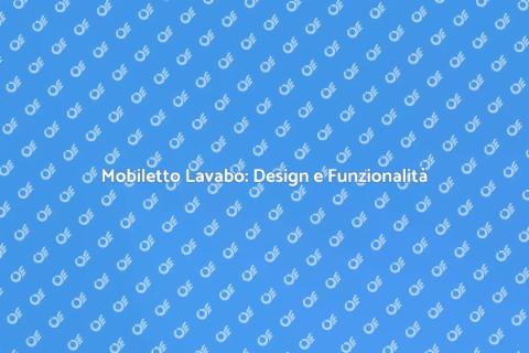 Mobiletto per il Lavabo: Must-Have