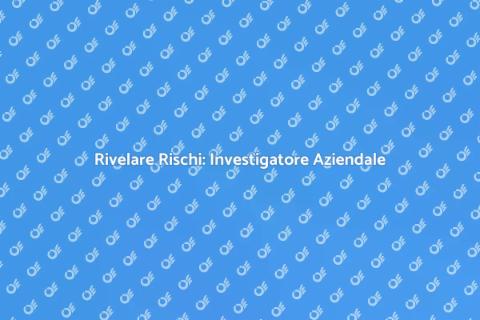 Investigatore Aziendale: Verità Nascoste