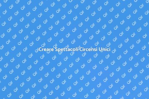 Organizzare Spettacoli Circensi