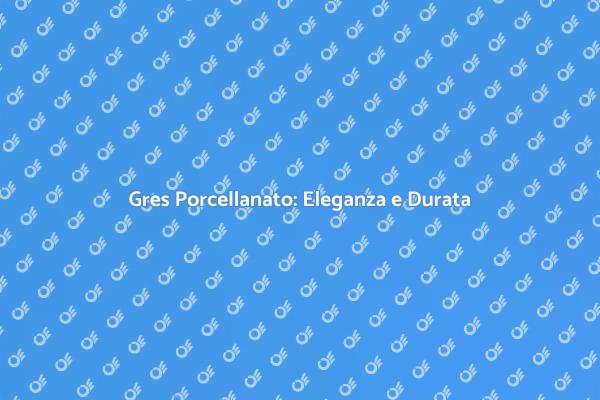Scegli il Gres Porcellanato per la Tua Casa