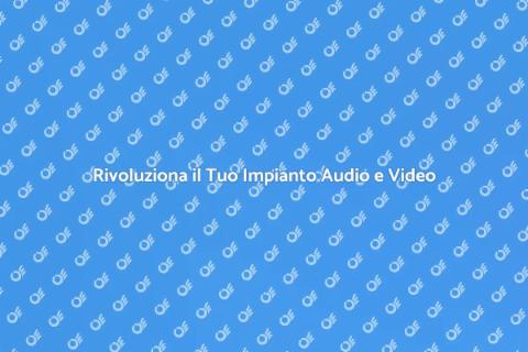 Upgrade Impianto Audio e Video