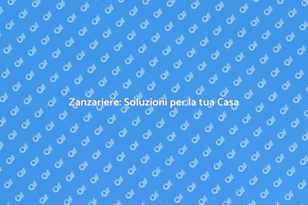 Zanzariere: Proteggi la Tua Casa