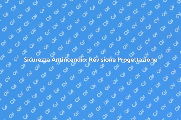Progettazione Sicura per Antincendio