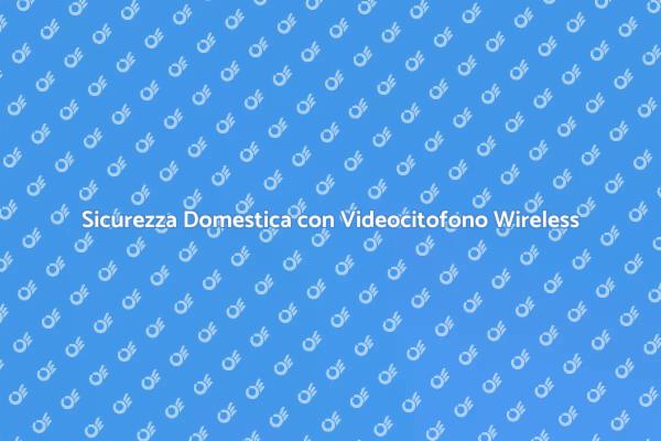 Innovazione nella Sicurezza: Videocitofono