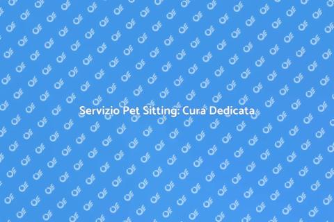 Pet Sitting a Domicilio: Cura Eccellente