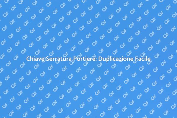 Come Duplicare la Chiave del Portiere
