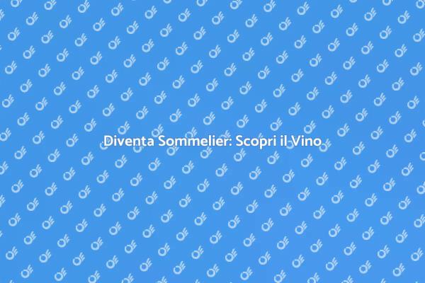 Scopri l'Arte del Vino: Formazione Sommelier