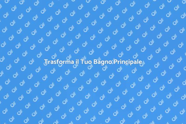 Rinnova il Tuo Bagno Principale