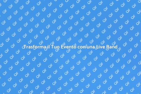 Live Band: Emozione per il Tuo Evento