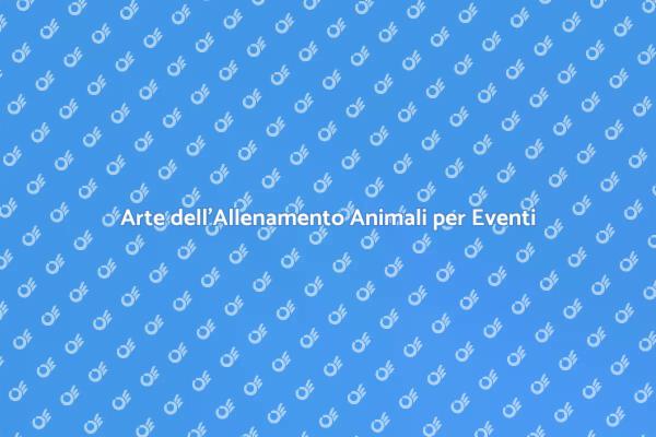 Allenamento Animali per Spettacoli Unici