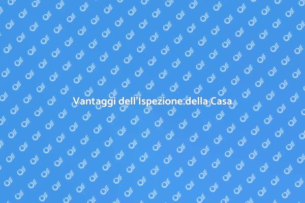 Perché Scegliere un'Ispezione Casa