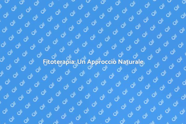 Fitoterapia e Benessere Naturale