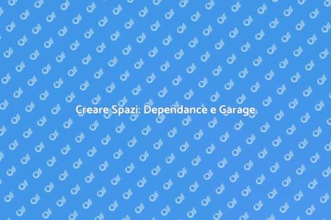 Costruire Dependance o Garage: Guida