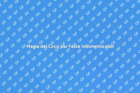 Animazione Circense per Feste Private
